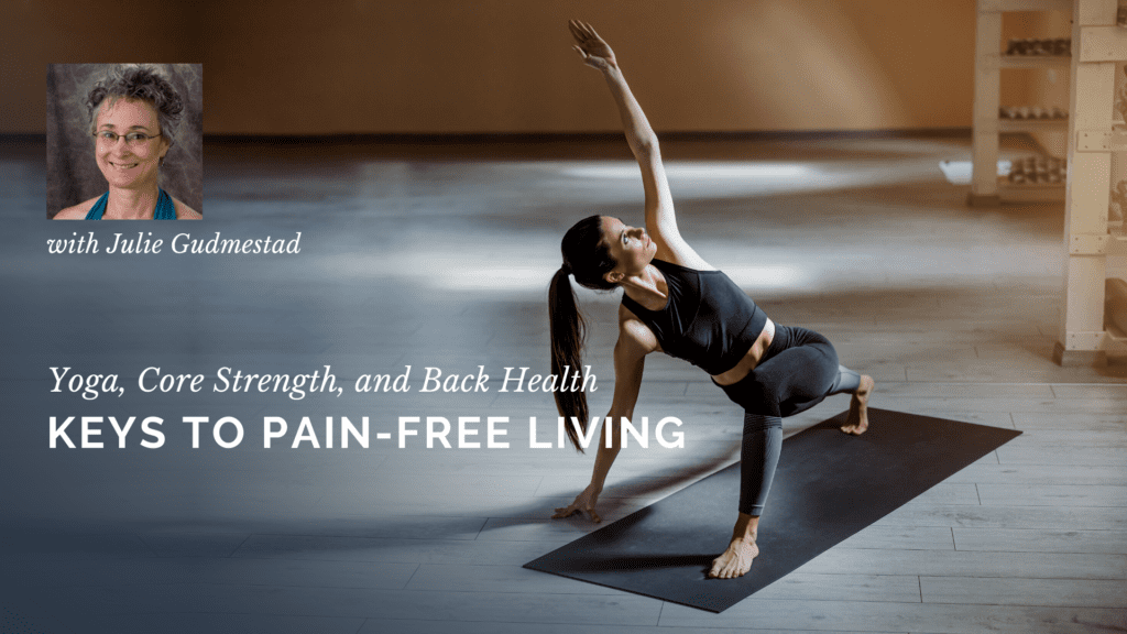 Yoga, Core Strength, and Back Health Keys to PainFree Living